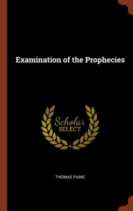 Examination of the Prophecies - Thomas Paine