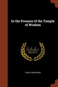 In the Pronaos of the Temple of Wisdom by Franz Hartmann Paperback | Indigo Chapters