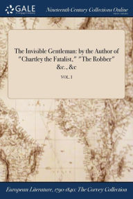 9781375018661 - Anonymous: The Invisible Gentleman: by the Author of "Chartley the Fatalist," "The Robber" &c., &c; VOL. I - Book
