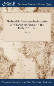 9781375018692 - Anonymous: The Invisible Gentleman: by the Author of "Chartley the Fatalist," "The Robber" &c., &c; VOL. II - Book
