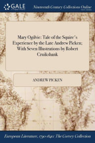 9781375018968 - Andrew Picken: Mary Ogilvie: Tale of the Squire's Experience by the Late Andrew Picken; With Seven Illustrations by Robert Cruikshank - Book