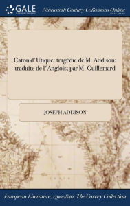 9781375132190 - Joseph Addison: Caton d'Utique: tragédie de M. Addison: traduite de l'Anglois; par M. Guillemard - Book