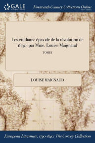 9781375166348 - Louise Maignaud: Les étudians: épisode de la révolution de 1830: par Mme. Louise Maignaud; TOME I - Book