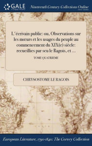 9781375194556 - Chrysostome le Ragois: L'écrivain public: ou, Observations sur les mours et les usages du peuple au commencement du XIX(e) siècle: recueillies par seu le - Boek