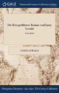 Die Reisegefährten: Roman: vonFanny Lewald; Erster Band - Fanny Lewald