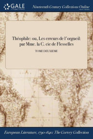 9781375369305 - Comtesse de Flesselles: Théophile: ou, Les erreurs de l'orgueil: par Mme. la C. cie de Flesselles; TOME DEUXIEME - Book