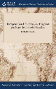 9781375369312 - Comtesse de Flesselles: Théophile: ou, Les erreurs de l'orgueil: par Mme. la C. cie de Flesselles; TOME DEUXIEME - Buch