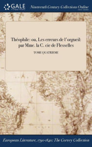 9781375369350 - Comtesse de Flesselles: Théophile: ou, Les erreurs de l'orgueil: par Mme. la C. cie de Flesselles; TOME QUATRIEME - Book