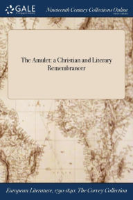 9781375374262 - Anonymous: The Amulet: a Christian and Literary Remembrancer - Book