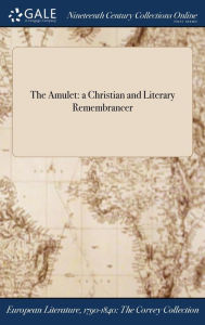 9781375374330 - Anonymous: The Amulet: a Christian and Literary Remembrancer - Book