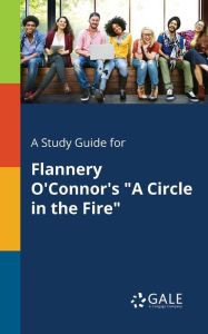 9781375374736 - Cengage Learning Gale: A Study Guide for Flannery O'Connor's "A Circle in the Fire" - Book