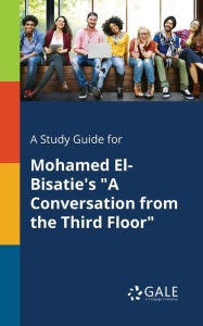 9781375374750 - Cengage Learning Gale: A Study Guide for Mohamed El-Bisatie's "A Conversation From the Third Floor" - Book