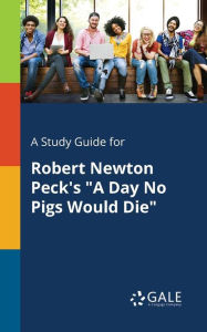 9781375374798 - Cengage Learning Gale: A Study Guide for Robert Newton Peck's "A Day No Pigs Would Die" - Book