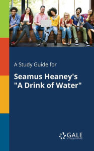 9781375374859 - Cengage Learning Gale: A Study Guide for Seamus Heaney's "A Drink of Water" - Book