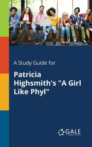 9781375374897 - Cengage Learning Gale: A Study Guide for Patricia Highsmith's "A Girl Like Phyl" - Book