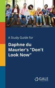 9781375379045 - Cengage Learning Gale: A Study Guide for Daphne Du Maurier's "Don't Look Now" - Book