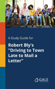 9781375379182 - Cengage Learning Gale: A Study Guide for Robert Bly's "Driving to Town Late to Mail a Letter" - Book