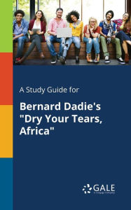 9781375379205 - Cengage Learning Gale: A Study Guide for Bernard Dadie's "Dry Your Tears, Africa" - Book