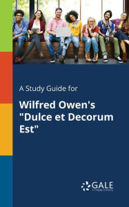 9781375379212 - Cengage Learning Gale: A Study Guide for Wilfred Owen's "Dulce Et Decorum Est" - Book