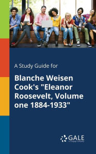 9781375379359 - Cengage Learning Gale: A Study Guide for Blanche Weisen Cook's "Eleanor Roosevelt, Volume One 1884-1933" - كتاب