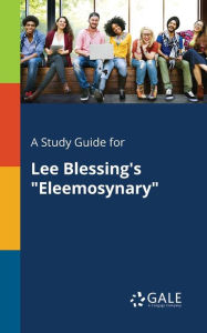 9781375379373 - Cengage Learning Gale: A Study Guide for Lee Blessing's "Eleemosynary" - Book