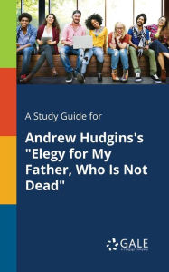 9781375379380 - Cengage Learning Gale: A Study Guide for Andrew Hudgins's "Elegy for My Father, Who Is Not Dead" - كتاب