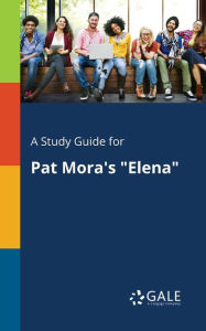 9781375379427 - Cengage Learning Gale: A Study Guide for Pat Mora's "Elena" - Book