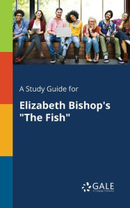 9781375379441 - Cengage Learning Gale: A Study Guide for Elizabeth Bishop's "The Fish" - Book