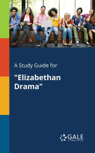 9781375379465 - Cengage Learning Gale: A Study Guide for "Elizabethan Drama" - Book