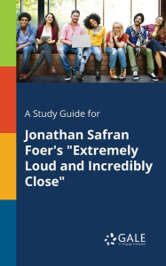 9781375379694 - Cengage Learning Gale: A Study Guide for Jonathan Safran Foer's "Extremely Loud and Incredibly Close" - کتاب