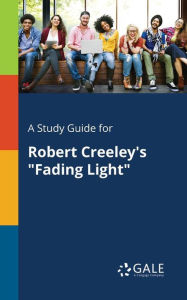 9781375379762 - Cengage Learning Gale: A Study Guide for Robert Creeley's "Fading Light" - Book