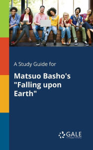 9781375379786 - Cengage Learning Gale: A Study Guide for Matsuo Basho's "Falling Upon Earth" - Book