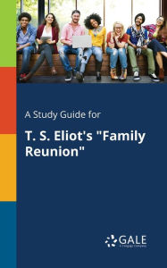9781375379793 - Cengage Learning Gale: A Study Guide for T. S. Eliot's "Family Reunion" - Book