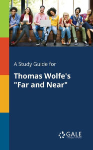 9781375379816 - Cengage Learning Gale: A Study Guide for Thomas Wolfe's "Far and Near" - Book
