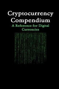 Cryptocurrency Compendium: A Reference for Digital Currencies