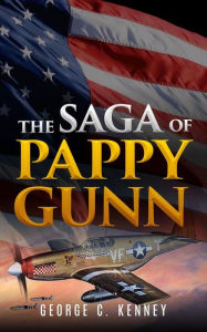 The Saga of Pappy Gunn George Churchill Kenney Author