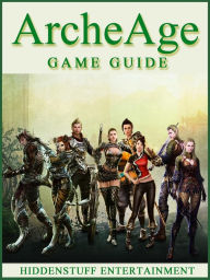 ArcheAge Game Guide Unofficial - Hiddenstuff Entertainment