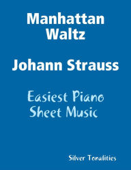 Manhattan Waltz Johann Strauss - Easiest Piano Sheet Music - Silver Tonalities