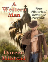 A Western Man: Four Historical Romance Novellas - Doreen Milstead