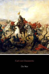 On War: Volume 1 Carl von Clausewitz Author