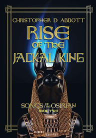 Rise of the Jackal King Christopher D. Abbott Author