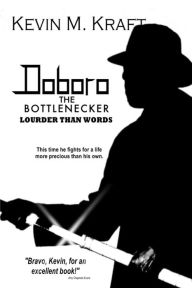 Doboro the Bottlenecker: Louder Than Words - Kevin M. Kraft