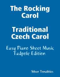 The Rocking Carol Traditional Czech Carol - Easy Piano Sheet Music Tadpole Edition - Silver Tonalities