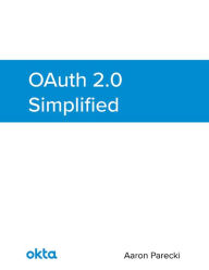 OAuth 2.0 Simplified - Aaron Parecki