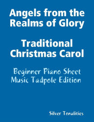Angels from the Realms of Glory Traditional Christmas Carol - Beginner Piano Sheet Music Tadpole Edition - Silver Tonalities