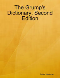 The Grump's Dictionary, Second Edition Edwin Newman Author