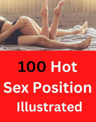 100 Hot Sex Position Illustrated - Enjoy With Your Partner Miss Rubi Author