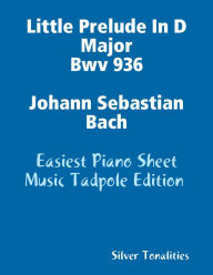 Little Prelude In D Major Bwv 936 Johann Sebastian Bach - Easiest Piano Sheet Music Tadpole Edition