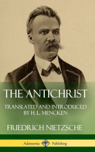 The Antichrist: Translated and Introduced by H. L. Mencken (Hardcover)