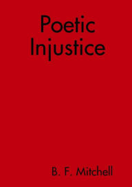 Poetic Injustice - B. F. Mitchell
